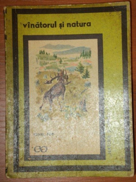 VANATORUL SI NATURA-IONEL POP,BUC.1969 * COTORUL ESTE LIPIT CU SCOCI