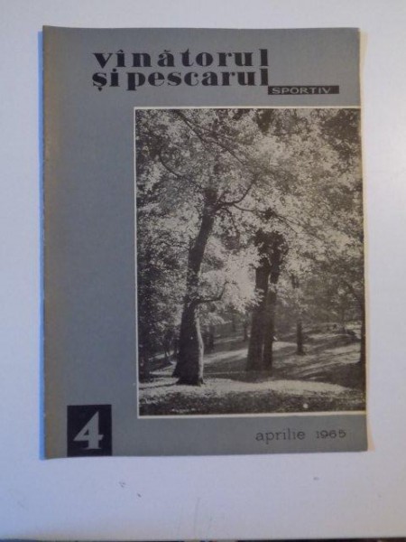 VANATORUL SI PESCARUL SPORTIV , APRILIE NR. 4 , ANUL 1965