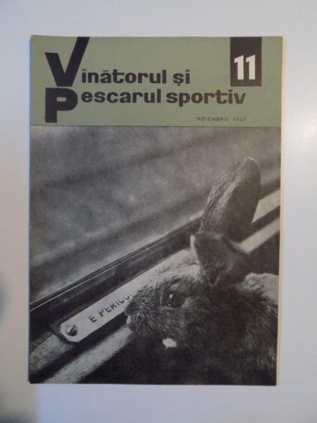 VANATORUL SI PESCARUL SPORTIV , NO. 11 , NOIEMBRIE 1967
