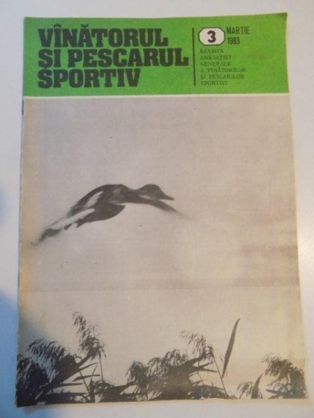 VANATORUL SI PESCARUL SPORTIV , REVISTA ASOCIATIEI GENERALE A VANATORILOR SI PESCARILOR SPORTIVI , NR. 3 , MARTIE 1983