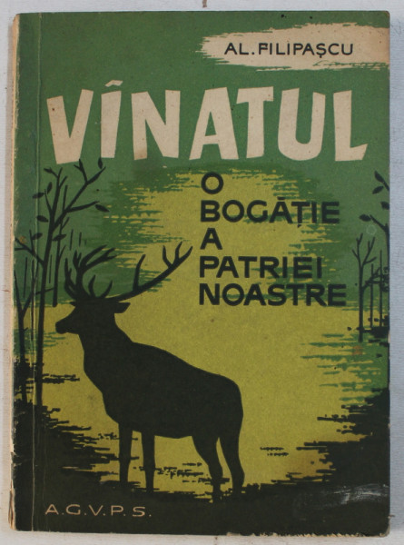 VANATUL  -  O BOGATIE A PATRIEI NOASTRE de AL . FILIPASCU , 1965, PREZINTA HALOURI *