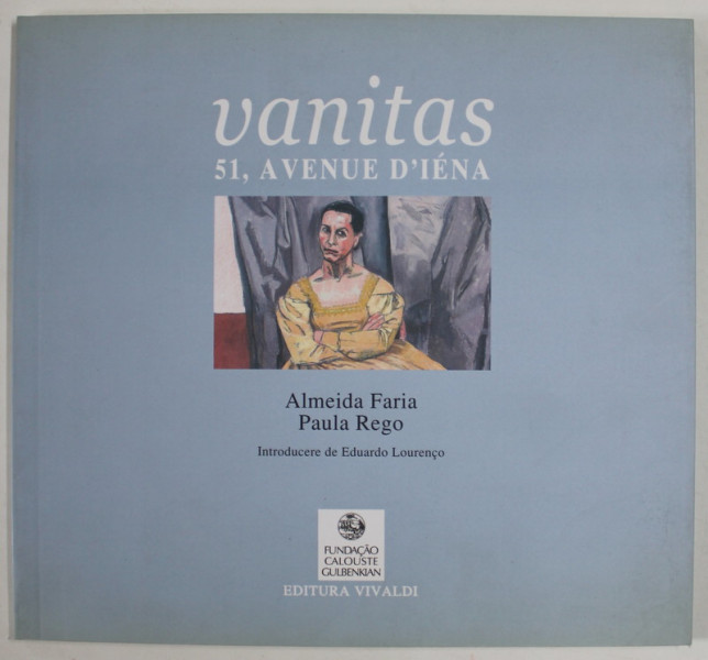 VANITAS 51 , AVENUE D 'IENA de ALMEIDA FARIA si PAULA REGO , 2007