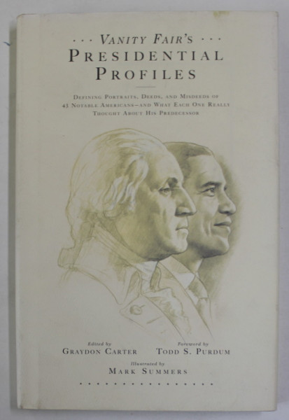 VANITY FAIR 'S - PRESIDENTIAL PROFILES , edited by GRAYDON CARTER , illustrated by MARK SUMMERS , 2010