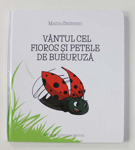 VANTUL CEL FIOROS SI PETELE DE BUBURUZA de MAGDA SINGEPANU , ilustratii de CRISTIANA RACOVITA , 2019