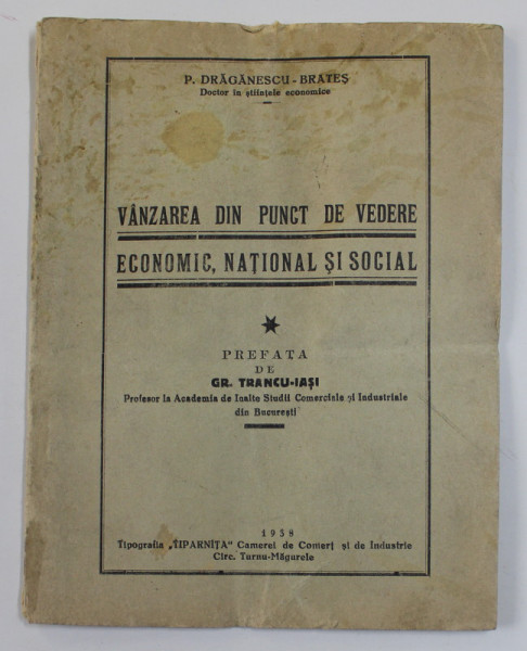 VANZAREA DIN PUNCT DE VEDERE ECONOMIC , NATIONAL SI SOCIAL de PETRU DRAGANESCU - BRATES , 1938