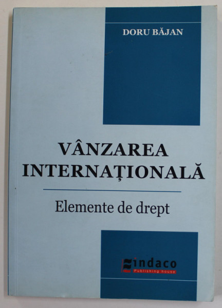 VANZAREA  INTERNATIONALA - ELEMENTE DE DREPT de DORU BAJAN , 2008