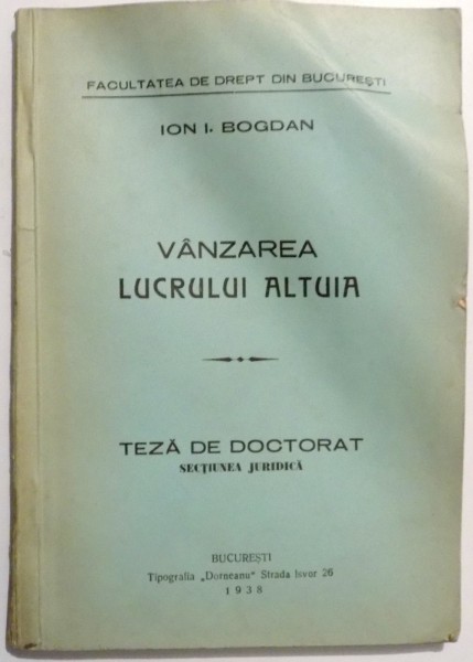 VANZAREA LUCRULUI ALTUIA , TEZA DE DOCTORAT de ION I. BOGDAN , 1938 , DEDICATIE*
