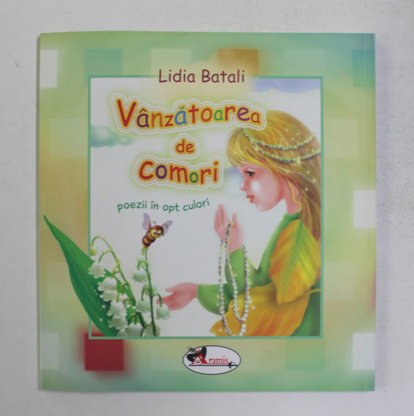 VANZATOAREA DE COMORI , POEZII IN OPT CULORI , ilustratii de VICTORIA ARGINT , de LIDIA BATALI , 2011