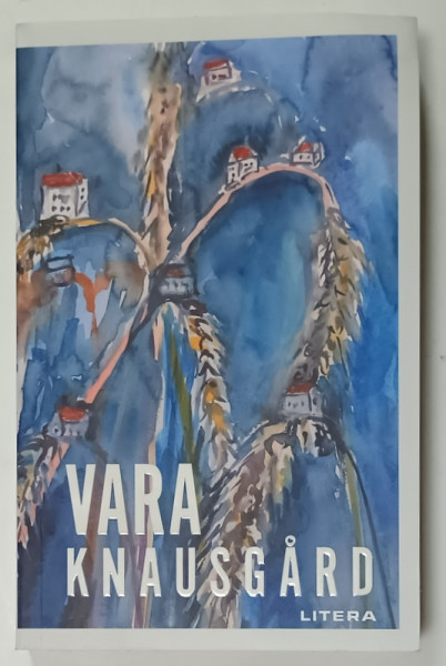 VARA de KARL OVE KNAUSGARD , cu ilustratii de ANSELM KIEFER , 2020