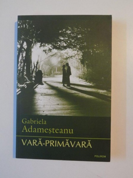 VARA - PRIMAVARA de GABRIELA ADAMESTEANU , 2013