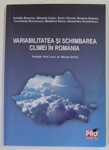 VARIABILITATEA SI SCHIMBAREA CLIMEI IN ROMANIA  de ARISTITA BUSUIOC ...ALEXANDRU DUMITRESCU , 2010