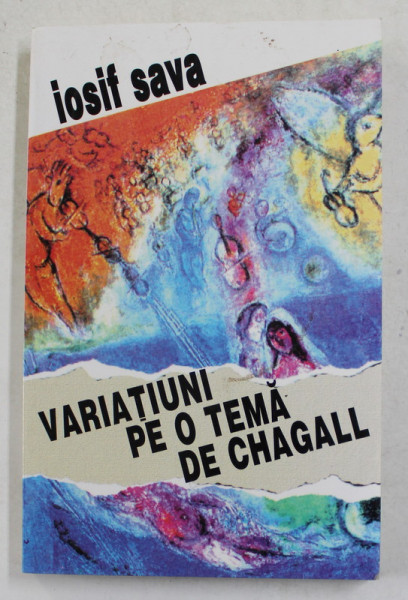 VARIATIUNI PE O TEMA DE CHAGALL - MUZICIENI EVREI DE LA NOI SI DIN LUME  de IOSIF SAVA , VOLUMUL II , 1997