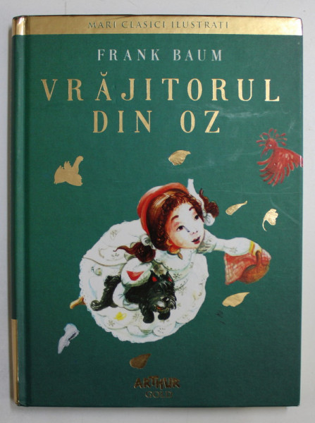 VRAJITORUL DIN OZ de L. FRANK BAUM , ilustratii de ANCA SMARANDACHE , 2016