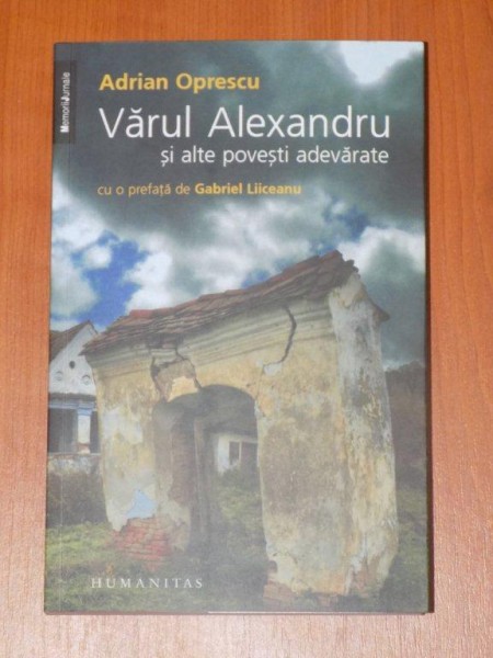 VARUL ALEXANDRU SI ALTE POVESTI ADEVARATE de ADRIAN OPRESCU, EDITIA A DOUA  2008
