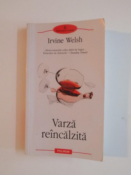 VARZA REINCALZITA , POVESTIRI DESPRE DEGENERAREA CHIMICA de IRVINE WELSH , 2010