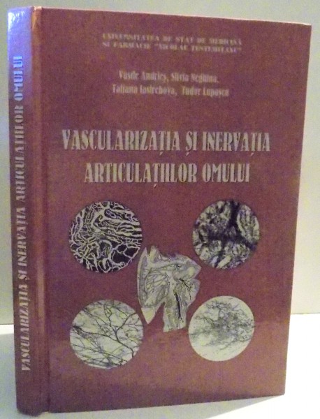 VASCULARIZATIA SI INERVATIA ARTICULATIILOR OMULUI de VASILE ANDRIES , SILVIA NEGHINA , TATIANA IASTREBOVA , TUDOR LUPASCU , 2000