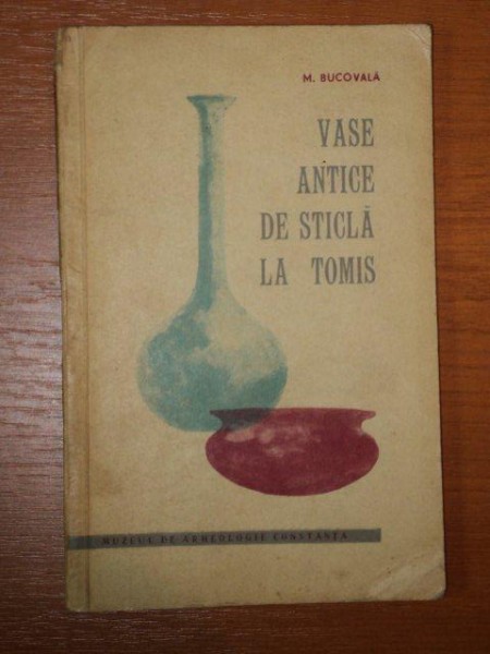 VASE ANTICE DE STICLA LA TOMIS de M. BUCOVALA