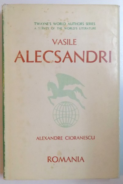 VASILE ALECSANDRI by ALEXANDRE CIORANESCU , 1973