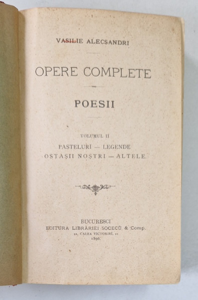 VASILE ALECSANDRI, OPERE COMPLETE. POESII, VOL II: PASTELURI, LEGENDE, OSTASII NOSTRI, ALTELE  1896