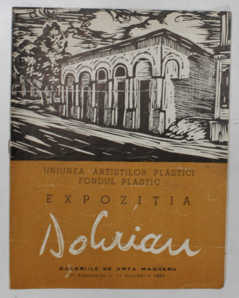 VASILE DOBRIAN , EXPOZITIE , CATALOG , prezentare de ION VLASIU , GALERIILE DE ARTA MAGHERU , 27 SEPT. - 17 OCT. 1956
