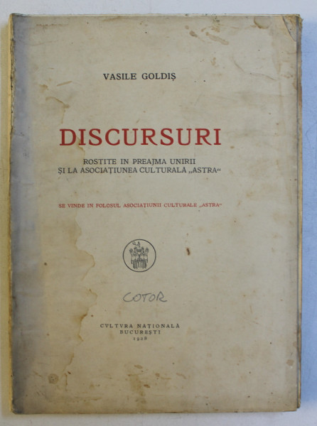 VASILE GOLDIS, DISCURSURI ROSTITE IN PREAJMA UNIRII SI LA ASOCIATIUNEA CULTURALA 'ASTRA' - BUCURESTI, 1928