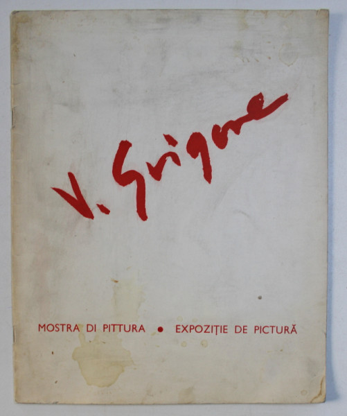VASILE GRIGORE - MOSTRA DI PITTURA - EXPOZITIE DE PICTURA , EDITIE BILINGVA ITALIANA - ROMANA , 1989 , DEDICATIE*