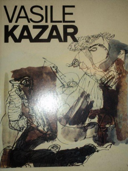 VASILE KAZAR de  DAN GRIGORESCU, BUC., 1988