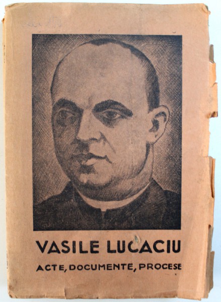 VASILE LUCACIU -  ACTE , DOCUMENTE , PROCESE  de A. JUGA , 1940