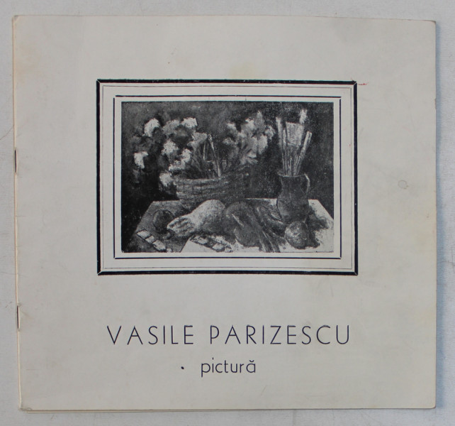 VASILE PARIZESCU   - PICTURA , CATALOG DE EXPOZITIE , 1988  , DEDICATIE*