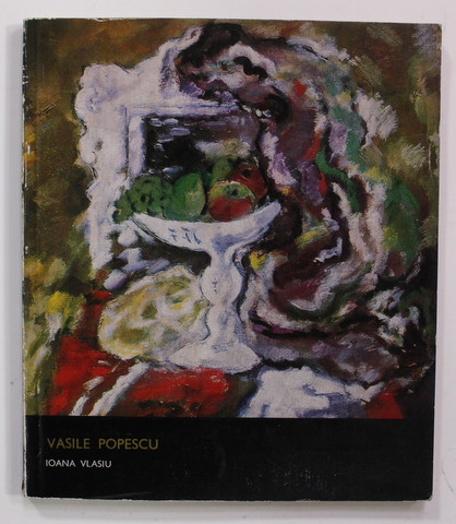 VASILE POPESCU  de IOANA VLASIU , 1971 , DEDICATIE CATRE VASILE FLOREA *