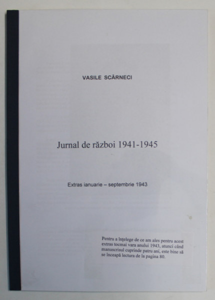 VASILE SCARNECI , JURNAL DE RAZBOI 1941 -1945 , EXTRAS IANUARIE - SEPTEMBRIE  de RADU SCARNECI , 1943