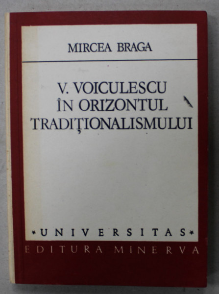 VASILE VOICULESCU IN ORIZONTUL TRADITIONALISMULUI de MIRCEA BRAGA , 1984