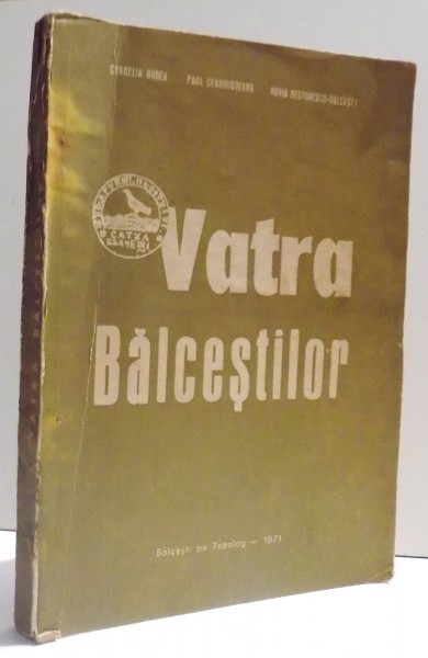 VATRA BALCESTILOR - STUDIU SI DOCUMENTE de CORNELIA BODEA ..HORIA NESTORESCU - BALCESTI , 1971