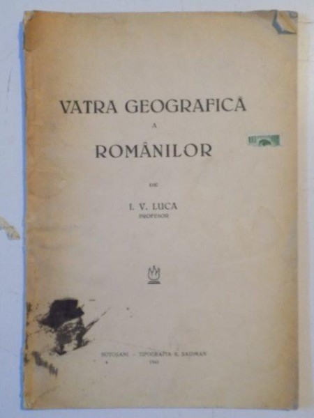 VATRA GEOGRAFICA A ROMANILOR de I.V. LUCA  1941