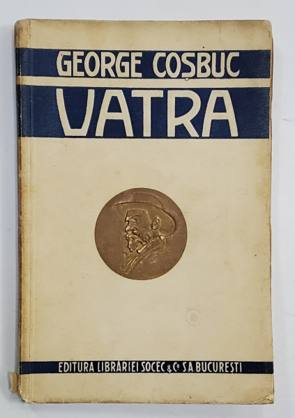 VATRA , poezii de GEORGE COSBUC , EDITIE INTERBELICA , EXEMPLAR SEMNAT DE MARIN SORESCU *