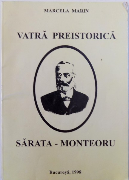 VATRA PREISTORICA  SARATA - MONTEORU de MARCELA MARIN , 1998