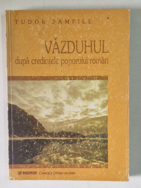 VAZDUHUL DUPA CREDINTELE POPORULUI ROMAN de TUDOR PAMFILE , 2001