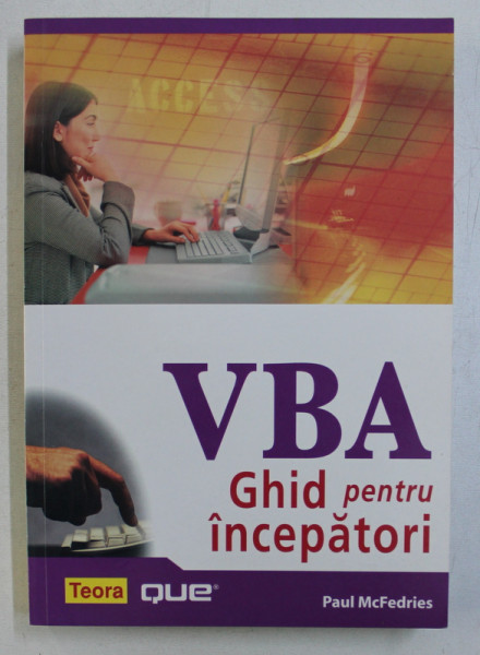 VBA GHID PENTRU INCEPATORI de PAUL McFEDRIES , 2006