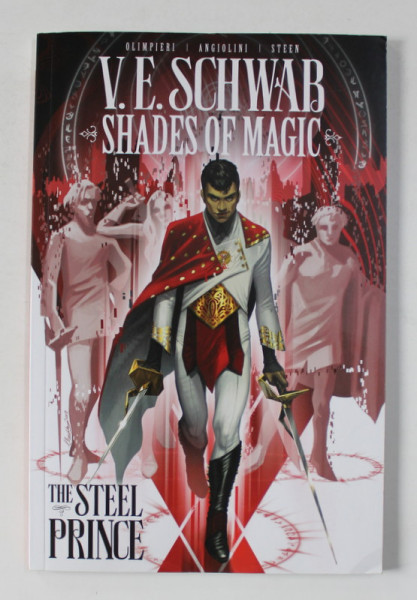 V.E. SCHWAB - SHADES OF MAGIC - THE STEEL PRINCE by OLIMPIERI , AGIOLINI , STEEN , 2019 , BENZI DESENATE