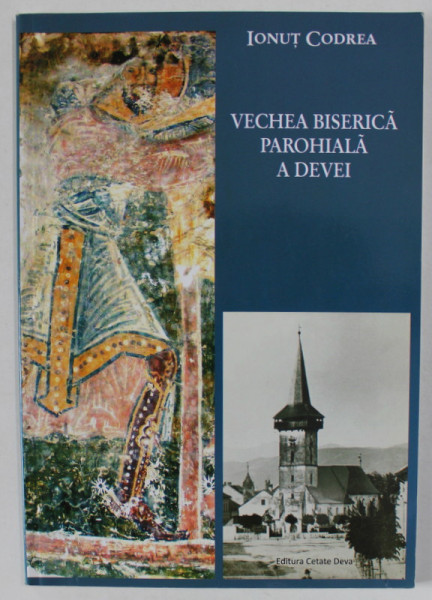 VECHEA BISERICA PAROHIALA A DEVEI de IONUT CODREA , 2010