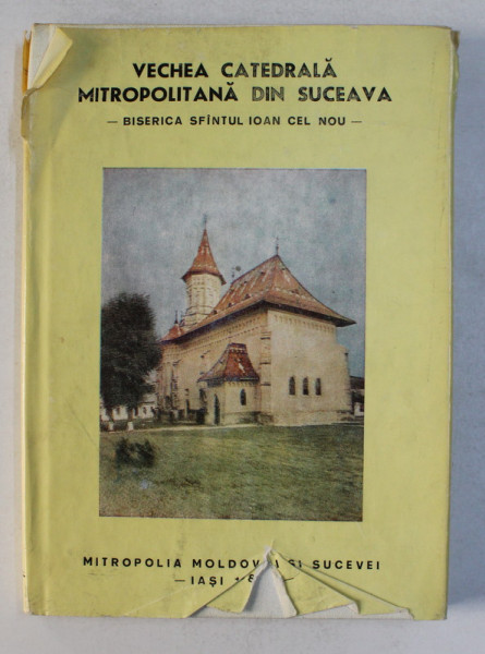 VECHEA CATEDRALA MITROPOLITANA DIN SUCEAVA ,BISERICA SFANTUL IOAN CEL NOU de IOAN CAPROSU 1980