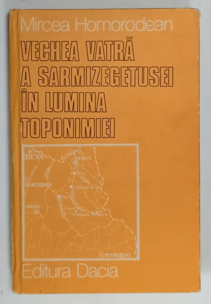 VECHEA VATRA A SARMIZEGETUSEI IN LUMINA TOPONIMIEI de MIRCEA HOMORODEAN , 1980