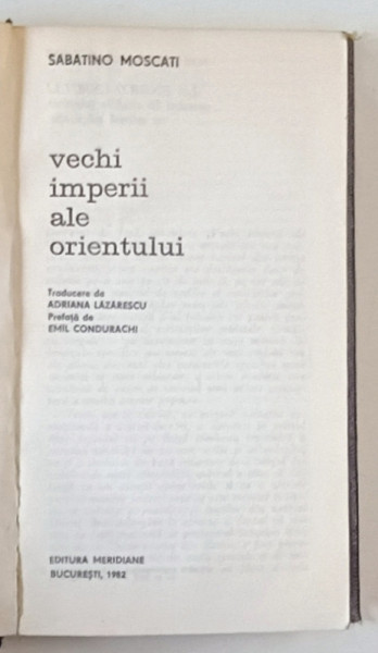 VECHI IMPERII ALE ORIENTULUI de SABATINI MOSCATO , 1982 *EDITIE RELEGATA