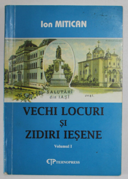 VECHI LOCURI SI ZIDIRI IESENE de ION MITCAN , VOLUMUL I , ANII ' 2000