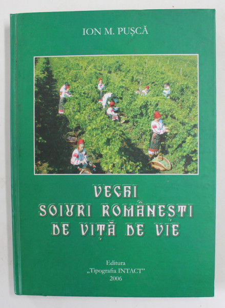 VECHI SOIURI ROMANESTI DE VITA DE VIE de ION M. PUSCA , 2006 , DEDICATIE *