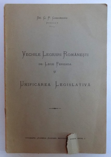 VECHILE LEGIUIRI ROMANESTI DE LEGE FERENDA SI UNIFICAREA LEGISLATIVA de G. P. GHEORGHIU