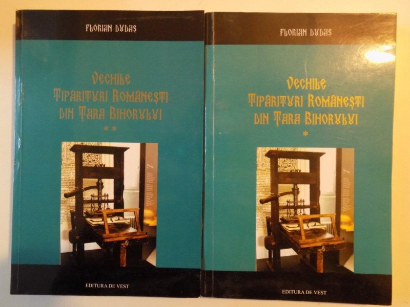 VECHILE TIPARITURI ROMANESTI DIN TARA BIHORULUI ( 1536 - 1760 ) VOL I - II de FLORIN DUDAS , TIMISOARA  2007