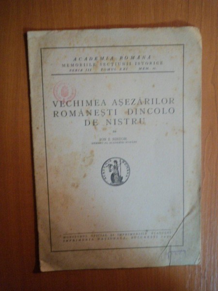 VECHIMEA ASEZARILOR ROMANESTI DINCOLO DE NISTRU de ION I. NISTOR, BUC. 1939