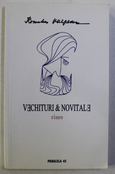 VECHITURI SI NOVITALE de ROMULUS VULPESCU , 2006 DEDICATIE*