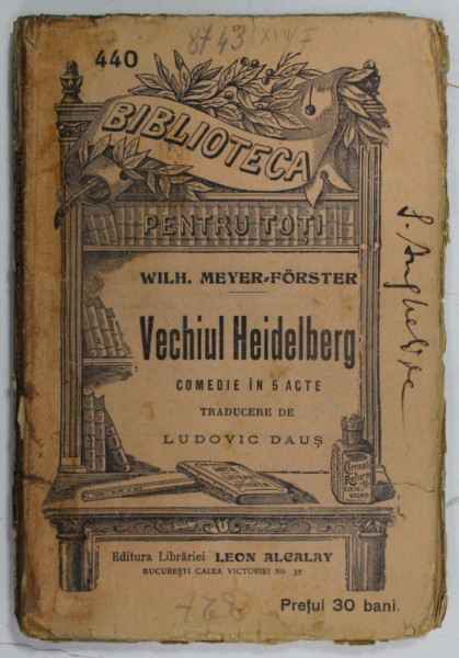 VECHIUL HEIDELBERG , COMEDIE IN 5 ACTE de WILH. MEYER - FORSTER , EDITIE DE INCEPUT DE SECOL XX